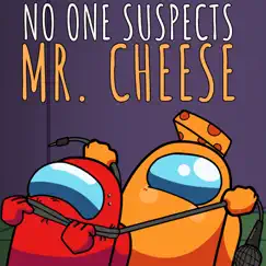 No One Suspects Mr. Cheese Song Lyrics