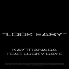 Look Easy (feat. Lucky Daye) - Single by KAYTRANADA album reviews, ratings, credits