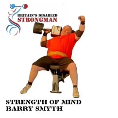 Strength of Mind (Britain's Disabled Strongman) - Single by Barry Smyth album reviews, ratings, credits