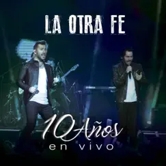 10 Años (En Vivo) by La Otra Fe album reviews, ratings, credits
