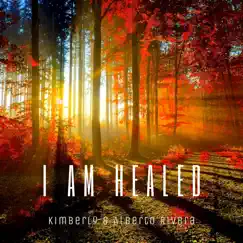 I Am Healed by Kimberly and Alberto Rivera album reviews, ratings, credits