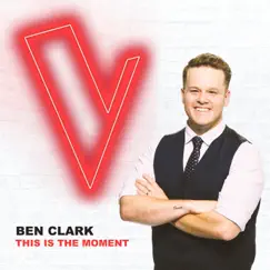 This Is The Moment (The Voice Australia 2018 Performance / Live) - Single by Ben Clark album reviews, ratings, credits