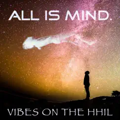 All Is Mind (feat. Sensei Star, Taylor David & Shon Daily) - Single by Vibes on the Hhil album reviews, ratings, credits