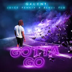 Gotta Go (feat. Benji Flo) - Single by Juice Penn1y album reviews, ratings, credits