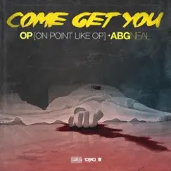 Come Get You (feat. ABG Neal) - Single by OnPointLikeOP album reviews, ratings, credits