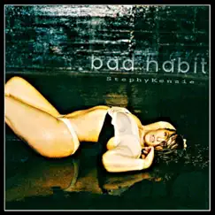 Bad Habit - Single by Stephy Kenzie album reviews, ratings, credits