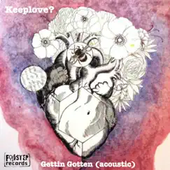 Gettin' Gotten (Acoustic) - Single by Keeplove? album reviews, ratings, credits