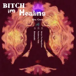 Bitch I'm Healing (feat. Annunaki, Merlyn The Magnificent & Paxidermy Stine) - Single by Kru Crew album reviews, ratings, credits