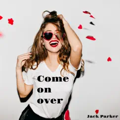 Come On Over - Single by Jack Parker album reviews, ratings, credits