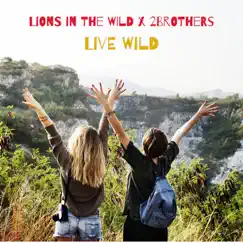 Live Wild (Radio Edit) - Single by Lions In The Wild & 2Brothers album reviews, ratings, credits
