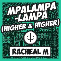 Mpalampalampa (Higher & Higher) - Single by Racheal M album reviews, ratings, credits