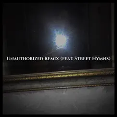 Unauthorized Remix (feat. Street Hymns) - Single by Richie Rust album reviews, ratings, credits