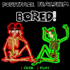 BORED! (feat. phem) - Single by Poutyface album reviews, ratings, credits