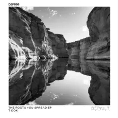 The Roots You Spread - Single by T-Dok album reviews, ratings, credits