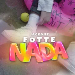 Fotte nada - Single by Jack Out album reviews, ratings, credits