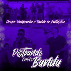 Pisteando Con La Banda (En Vivo) - Single by Grupo Vanguardia & Banda La Fantastica album reviews, ratings, credits