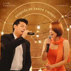 Después De Tanto Tiempo - Single by Iran Castillo & FRANCO album reviews, ratings, credits