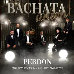Perdón (Bachata Version) - Single by Grupo Extra & Henry Santos album reviews, ratings, credits