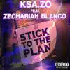 Stick To the Plan (feat. Zechariah Blanco) - Single album lyrics, reviews, download