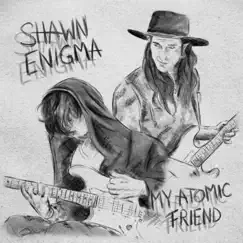 My Atomic Friend (feat. Nick Johnston) - Single by Shawn Enigma album reviews, ratings, credits