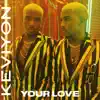 Your Love - Single album lyrics, reviews, download