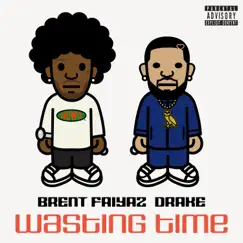 Wasting Time (feat. Drake) - Single by Brent Faiyaz album reviews, ratings, credits