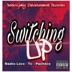 Switching Up (feat. Tc & Pachecs) - Single by Razko Locz album reviews, ratings, credits