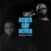 Never Say Never (feat. Edo.G) song lyrics