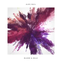 Blood & Milk - Single by Alex Nail album reviews, ratings, credits