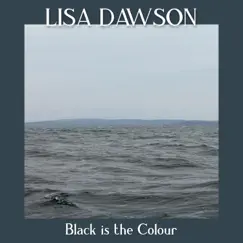 Black Is the Colour - Single by Lisa Dawson album reviews, ratings, credits