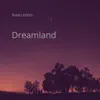 Dreamland - Single album lyrics, reviews, download