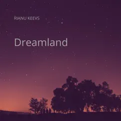 Dreamland - Single by Rianu Keevs album reviews, ratings, credits