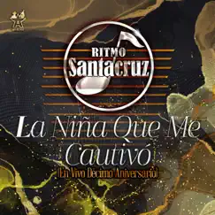 La Niña Que Me Cautivo (En Vivo Décimo Aniversario) - Single by Ritmo Santa Cruz album reviews, ratings, credits