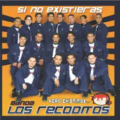 Si No Existieras...Pero Existimos by Banda Los Recoditos album reviews, ratings, credits