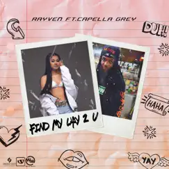 Find My Way 2 U (feat. Capella Grey) - Single by Rayven M. album reviews, ratings, credits