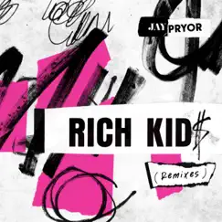 Rich Kid$ (feat. IDA) [Remixes] - EP by Jay Pryor album reviews, ratings, credits