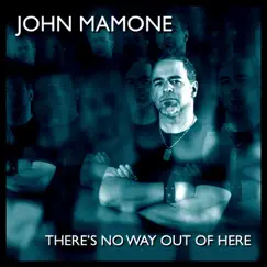 There's No Way out of Here - Single by John Mamone album reviews, ratings, credits