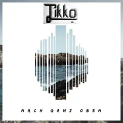 Nach ganz oben - Single by Tikko album reviews, ratings, credits