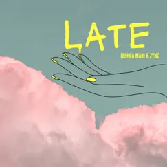 Late (feat. Zync) - Single by Joshua Mari album reviews, ratings, credits