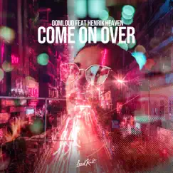 Come on Over - Single by Oomloud & Henrik Heaven album reviews, ratings, credits