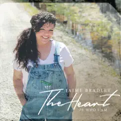 The Heart of Who I Am - EP by Jaime Bradley album reviews, ratings, credits