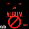 Don't Buy My Album, Pt. 1 album lyrics, reviews, download