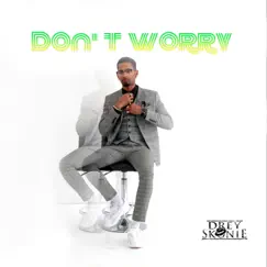 Don't Worry - Single by Drey Skonie album reviews, ratings, credits
