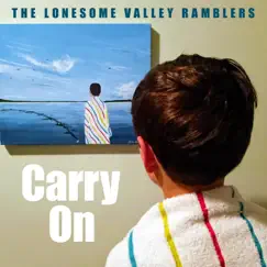 Carry On - Single by The Lonesome Valley Ramblers album reviews, ratings, credits