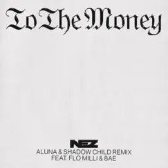 To The Money (feat. Flo Milli & 8AE) [Aluna & Shadow Child Remix] Song Lyrics