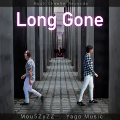 Long Gone - Single by Mou5ZyZZ & Yago Music album reviews, ratings, credits