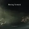 Moving Forward - Single album lyrics, reviews, download