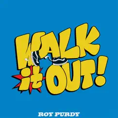 Walk It out! - Single by Roy Purdy album reviews, ratings, credits
