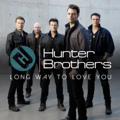 Long Way to Love You - Single by Hunter Brothers album reviews, ratings, credits