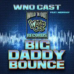 Big Daddy Bounce (feat. Morray) - Single by WNO Cast album reviews, ratings, credits